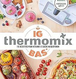 Low IG Thermomix: 115 recipes to reduce sugar every day