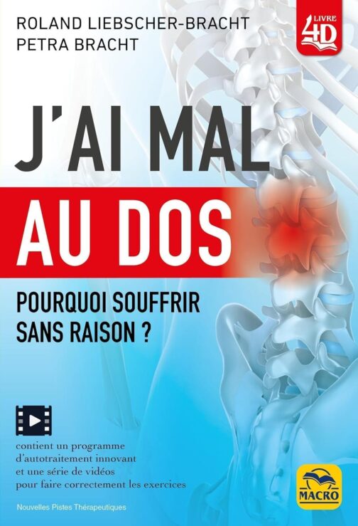 J'ai mal au dos: Pourquoi souffrir sans raison ?