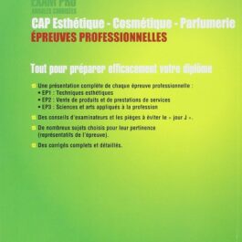 Epreuves professionnelles CAP Esthétique Cosmétique Parfumerie: Annales corrigées