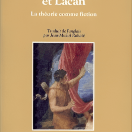 Freud, Proust et Lacan: La théorie comme fiction