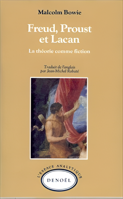 Freud, Proust et Lacan: La théorie comme fiction