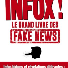 Infox ! Le grand livre des Fake News